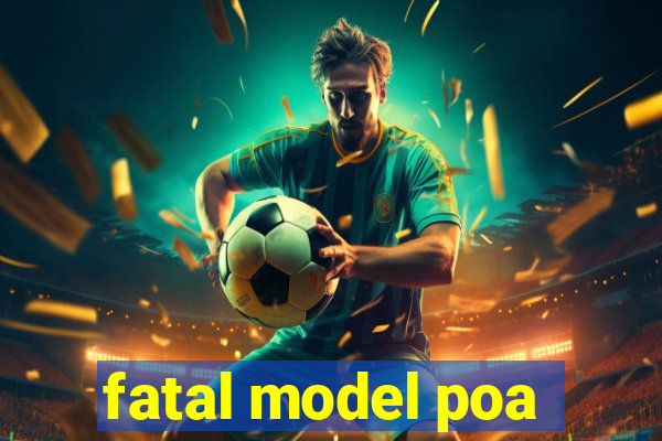 fatal model poa